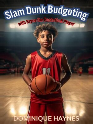 cover image of Slam Dunk Budgeting with Bryce the Basketball Player